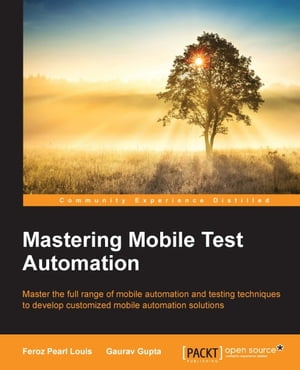 Mastering Mobile Test AutomationŻҽҡ[ Feroz Pearl Louis ]