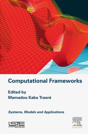 Computational Frameworks Systems, Models and Applications【電子書籍】 Mamadou Kaba Traore