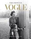 The Crown in Vogue Vogue 039 s 039 special royal salute 039 to Queen Elizabeth II and the House of Windsor【電子書籍】 Robin Muir
