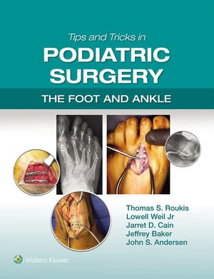 Tips and Tricks in Podiatric Surgery: The Foot and Ankle