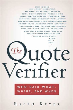 The Quote Verifier Who Said What, Where, and WhenŻҽҡ[ Ralph Keyes ]