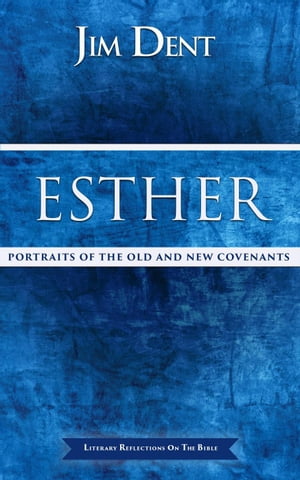 Esther, Portraits of the Old and New Covenants