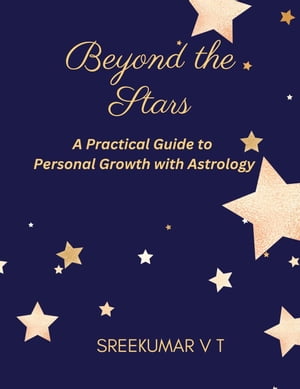 Beyond the Stars: A Practical Guide to Personal Growth with Astrology