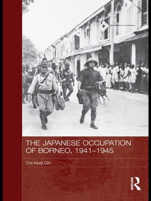 The Japanese Occupation of Borneo, 1941-45