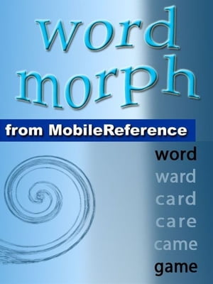 Word Morph Volume 3: Transform The Starting Word One Letter At A Time Until You Spell The Ending Word (Mobi Games)【電子書籍】 Leonid Braginsky