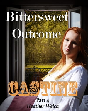 Castine, Bittersweet Outcome: Part 4Żҽҡ[ Heather Welch ]