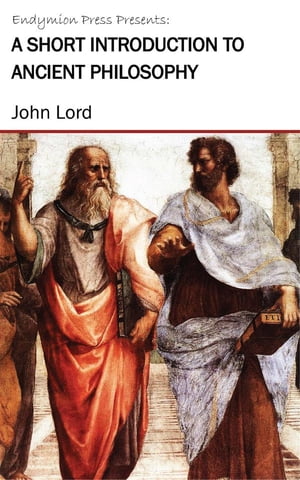 A Short Introduction to Ancient PhilosophyŻҽҡ[ John Lord ]