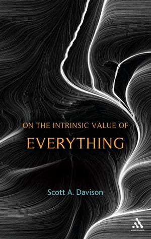 On the Intrinsic Value of Everything【電子書籍】[ Professor Scott A. Davison ]