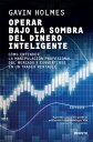 Operar bajo la sombra del dinero inteligente C mo entender la manipulaci n profesional del mercado y convertirse en un trader rentable【電子書籍】 Gavin Holmes