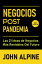 Negocios Post Pandemia: Las 21 ideas de negocios m?s rentables del futuroŻҽҡ[ John Alpine ]