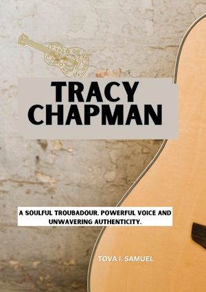 Tracy Chapman A Soulful Troubadour and Unveiling Authenticity【電子書籍】 Tova I. Samuel
