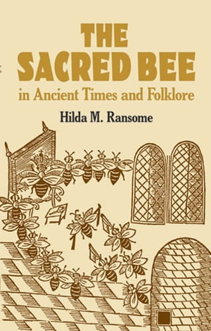 The Sacred Bee in Ancient Times and Folklore