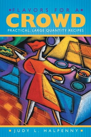 ŷKoboŻҽҥȥ㤨Flavors for a Crowd Practical, Large Quantity RecipesŻҽҡ[ Judy L. Halpenny ]פβǤʤ552ߤˤʤޤ