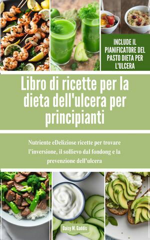 Libro di ricette per la dieta dell'ulcera per principianti