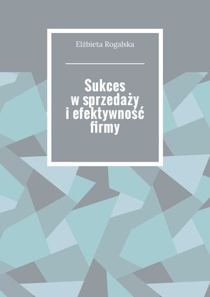 Sukces w sprzedaży i efektywność firmy