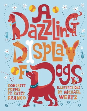 A Dazzling Display of Dogs【電子書籍】[ Betsy Franco ]