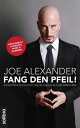 Fang den Pfeil! Ein Extremcoach zeigt, wie Sie Unglaubliches erreichen. Erfolgreich in Freizeit, Sport und Karriere【電子書籍】[ Joe Alexander ]