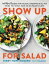 Show Up for Salad 100 More Recipes for Salads, Dressings, and All the Fixins You Don't Have to Be Vegan to LoveŻҽҡ[ Terry Hope Romero ]