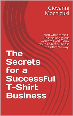 The Secrets for a Successful T-Shirt Business