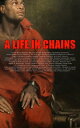 A Life in Chains The Juneteenth Edition: Novels, Memoirs, Interviews, Testimonies, Studies, Official Records on Slavery and Abolitionism【電子書籍】 Frederick Douglass
