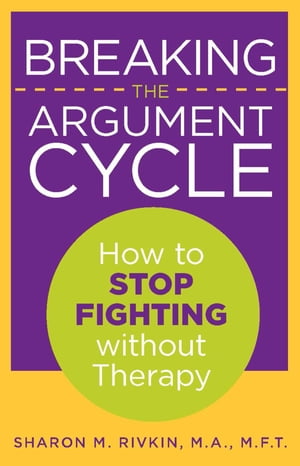 Breaking the Argument Cycle How to Stop Fighting Without Therapy