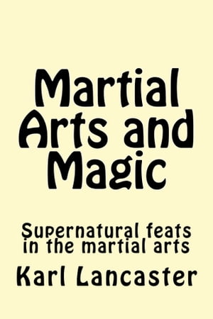 Martial Arts and Magic【電子書籍】[ Karl L