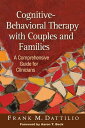 Cognitive-Behavioral Therapy with Couples and Families A Comprehensive Guide for Clinicians