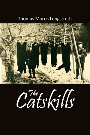 The Catskills【電子書籍】[ Thomas Morris Longstreth ]