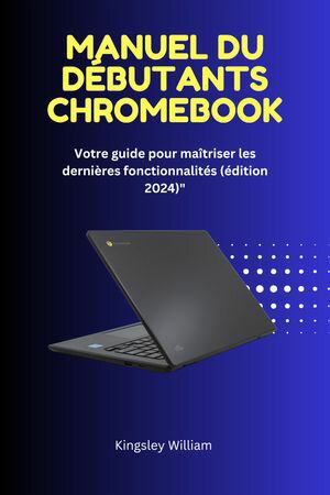 MANUEL DU DÉBUTANTS CHROMEBOOK