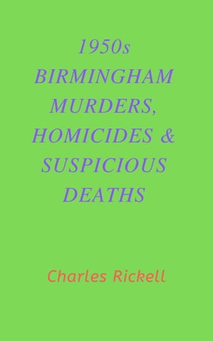 1950s Birmingham Murders, Homicides and Suspicious Deaths