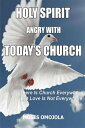 Holy spirit angry with today’s church There is church everywhere but love is not everywhere【電子書籍】 Moses Omojola