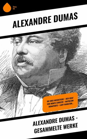 Alexandre Dumas - Gesammelte Werke Die drei Musk