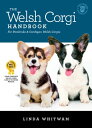 The Welsh Corgi Handbook The Essential Guide to Pembrokes Cardigans【電子書籍】 Linda Whitwam