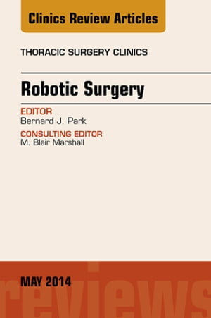 Robotic Surgery, An Issue of Thoracic Surgery Clinics