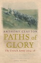 Paths of Glory The French Army, 1914-18