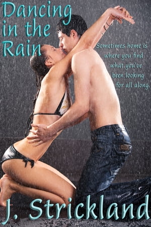 Dancing In The Rain【電子書籍】[ J. Strickland ]