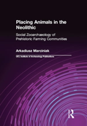 ŷKoboŻҽҥȥ㤨Placing Animals in the Neolithic Social Zooarchaeology of Prehistoric Farming CommunitiesŻҽҡ[ Arkadiusz Marciniak ]פβǤʤ6,675ߤˤʤޤ