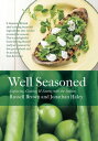 Well Seasoned Exploring, Cooking and Eating with the Seasons【電子書籍】 Russell Brown