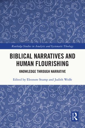 Biblical Narratives and Human Flourishing Knowledge Through Narrative【電子書籍】