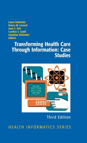 Transforming Health Care Through Information: Case Studies【電子書籍】