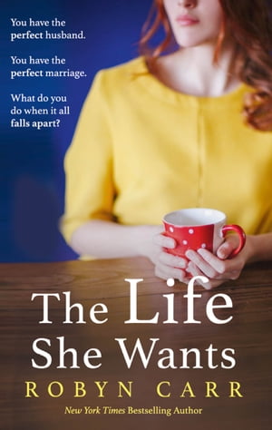 The Life She Wants【電子書籍】 Robyn Carr