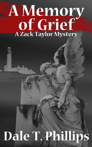 A Memory of Grief The Zack Taylor series, #1【電子書籍】[ Dale T. Phillips ]