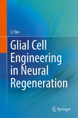 Glial Cell Engineering in Neural Regeneration