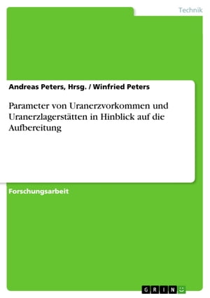 Parameter von Uranerzvorkommen und Uranerzlagerstätten in Hinblick auf die Aufbereitung