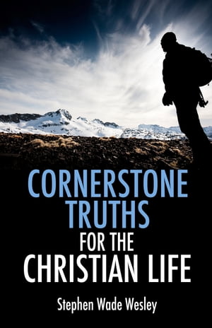 Cornerstone Truths For The Christian Life