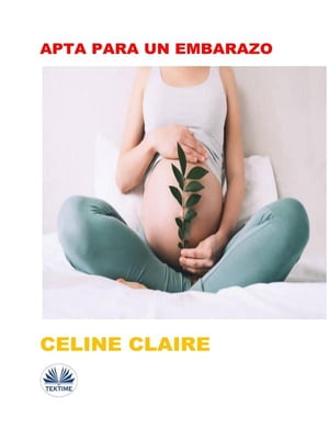 Apta Para Un Embarazo【電子書籍】[ Celine 