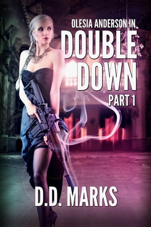Double Down Part 1: Olesia Anderson Thriller #4.1