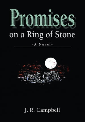 Promises on a Ring of Stone【電子書籍】 J. R. Campbell