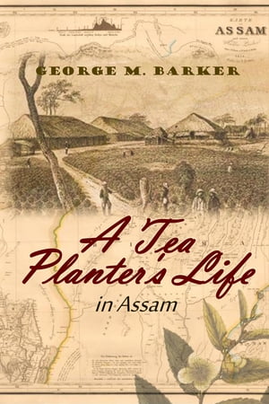 A Tea Planter's Life in Assam【電子書籍】[