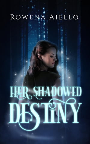 Her Shadowed DestinyŻҽҡ[ Rowena Aiello ]